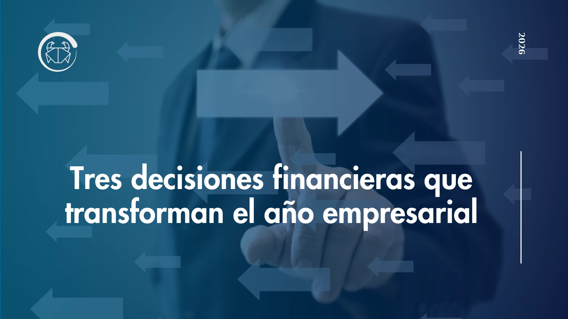 Tres decisiones financieras que transforman el año empresarial
