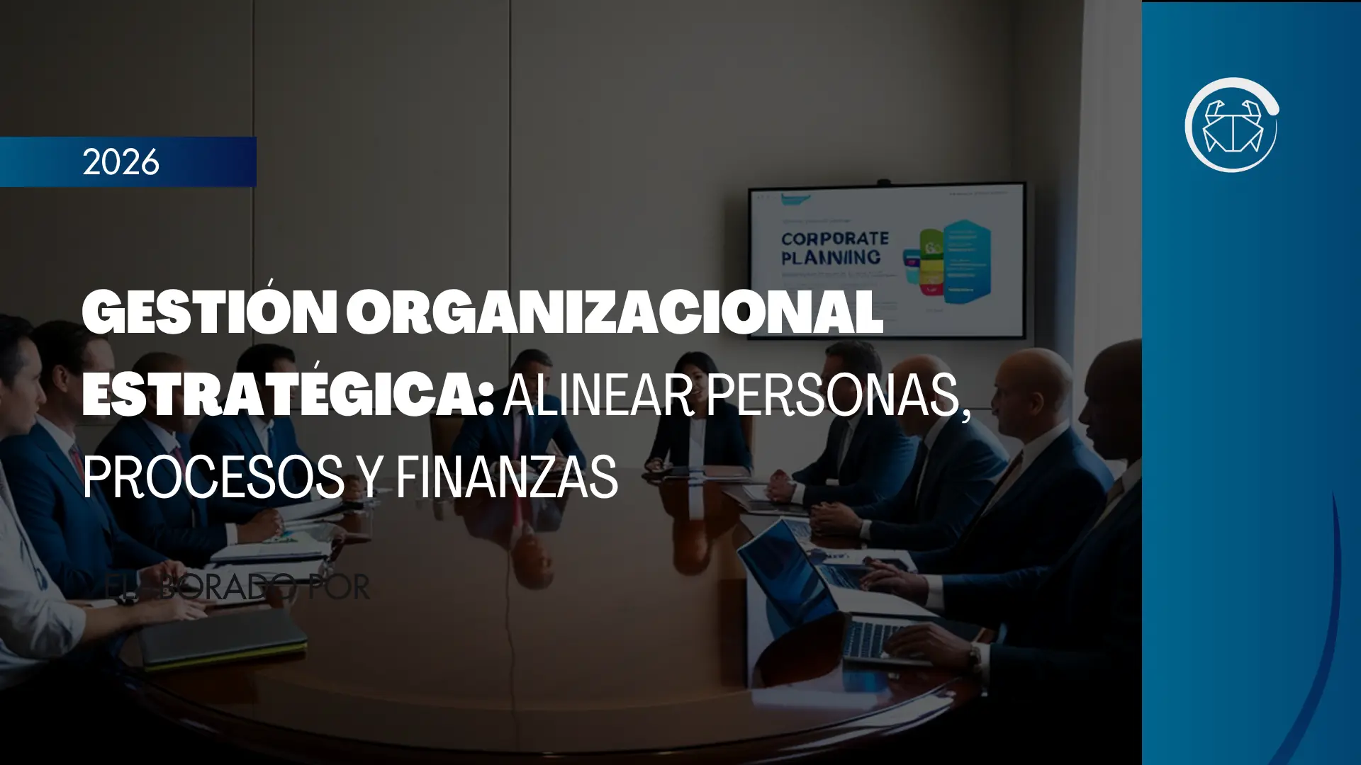 Gestión organizacional estratégica: alinear personas, procesos y finanzas