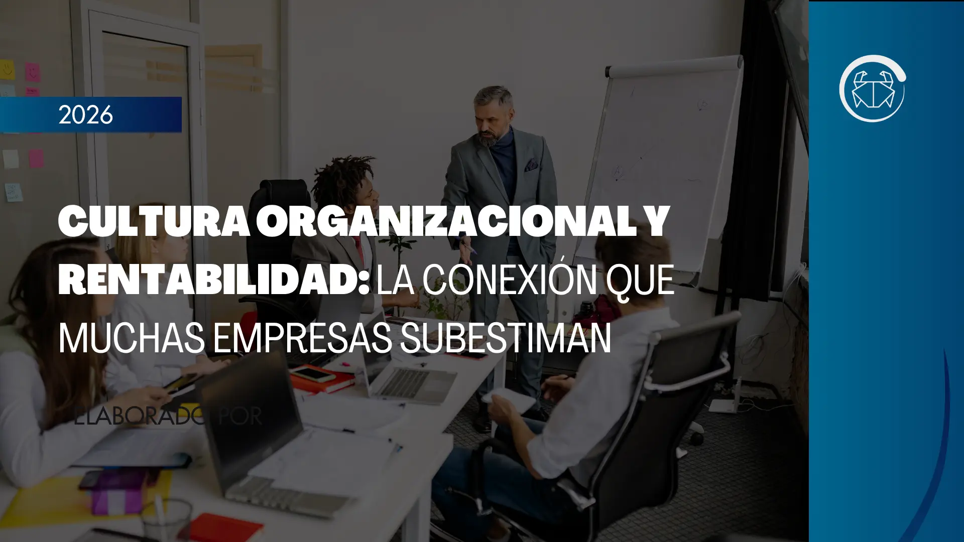 Cultura organizacional y rentabilidad: la conexión que muchas empresas subestiman