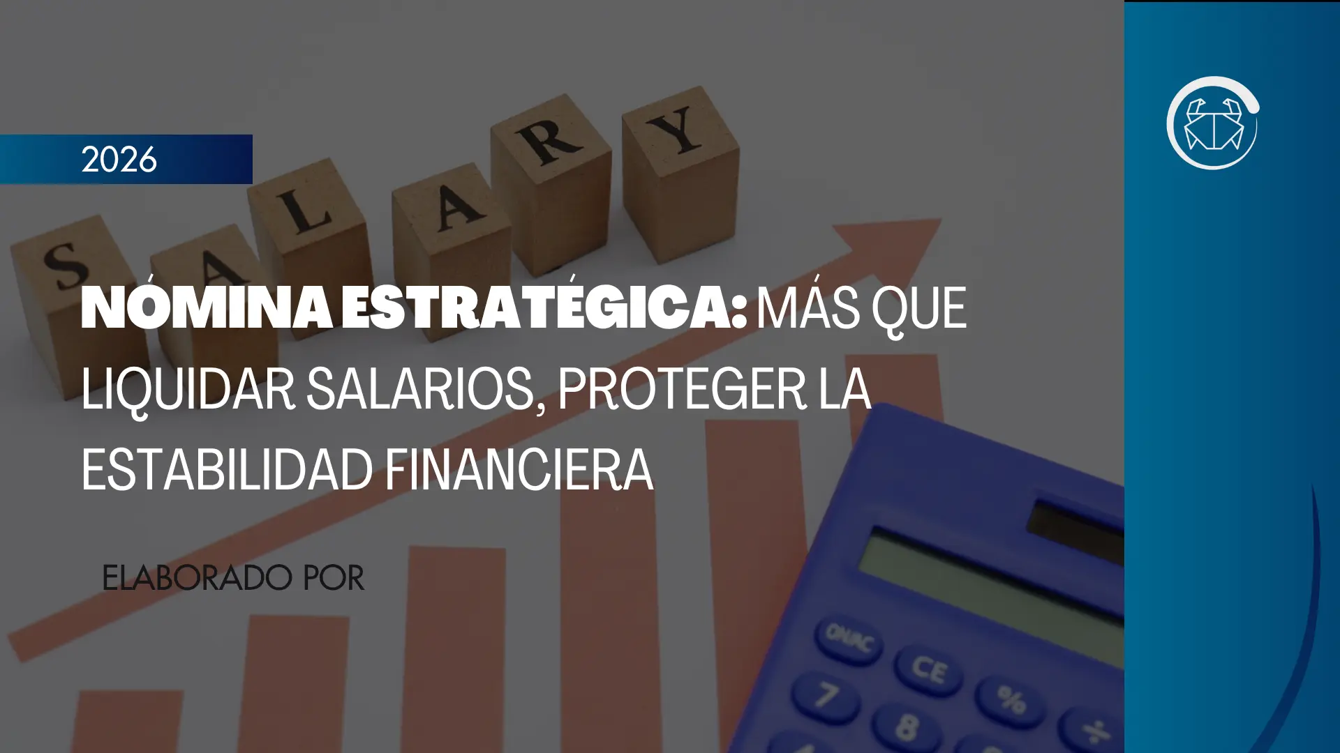 Nómina estratégica: más que liquidar salarios, proteger la estabilidad financiera